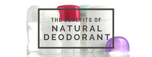 The Benefits of Natural Deodorant