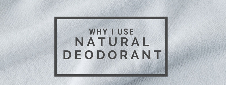 Why I use Natural Deodorant