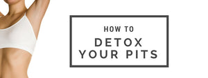 Detox Your Pits